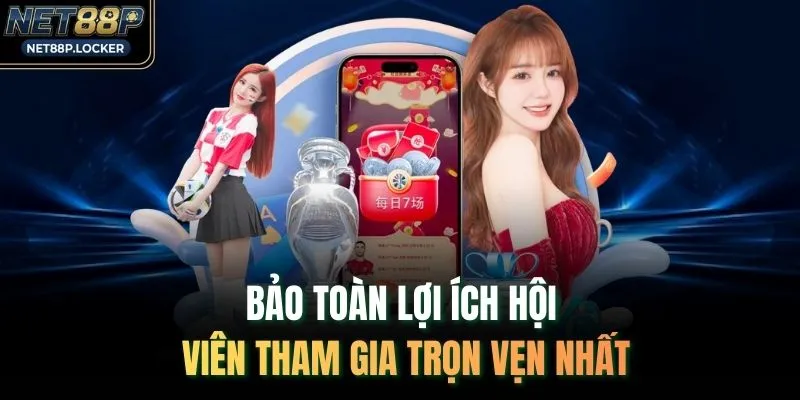 Bảo toàn lợi ích hội viên tham gia trọn vẹn nhất