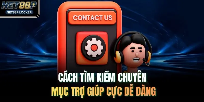 Cách tìm kiếm chuyên mục trợ giúp cực dễ dàng