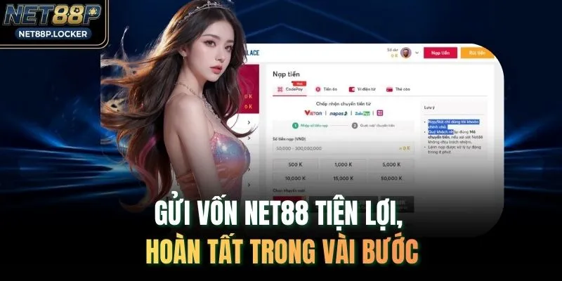 Gửi vốn NET88 tiện lợi, hoàn tất trong vài bước