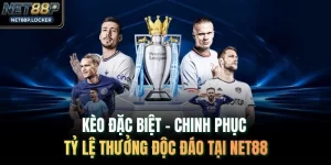 Kèo Đặc Biệt - Chinh Phục Tỷ Lệ Thưởng Độc Đáo Tại NET88