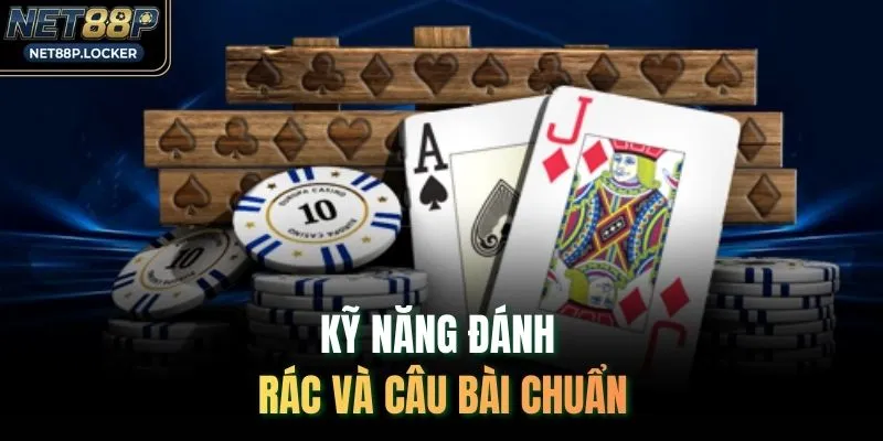 Kỹ năng đánh rác và câu bài chuẩn