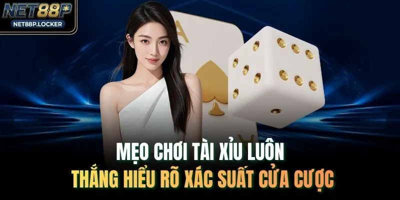 Mẹo chơi tài xỉu luôn thắng hiểu rõ xác suất cửa cược