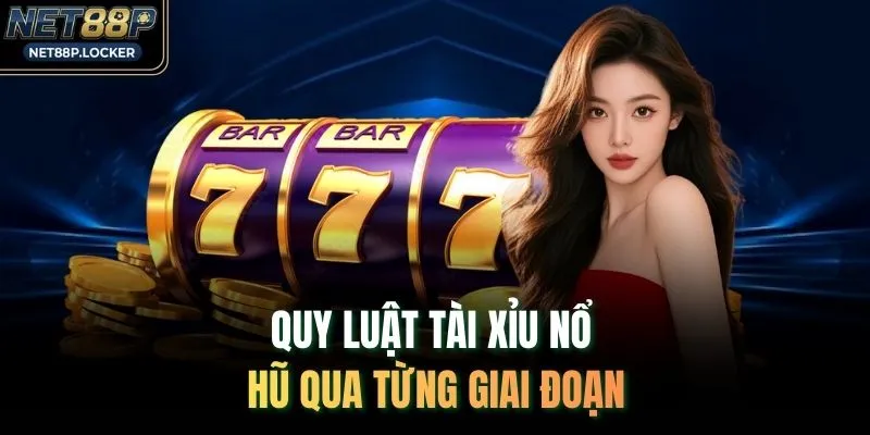 Quy luật tài xỉu nổ hũ qua từng giai đoạn