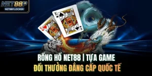 Rồng Hổ NET88 | Tựa Game Đổi Thưởng Đẳng Cấp Quốc Tế