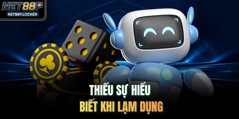 Thiếu sự hiểu biết khi lạm dụng